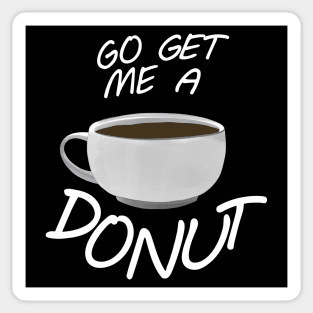 Go Get Me A Donut! Sticker